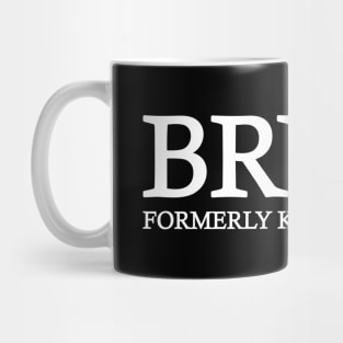 Bruh - Formerly known as mom Mug